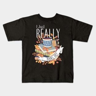 I Just Really Like Books, OK? Kids T-Shirt